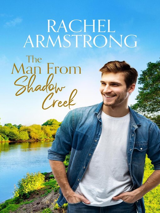 Title details for The Man From Shadow Creek by Rachel Armstrong - Available